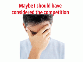 Maybe I should have considered the competition