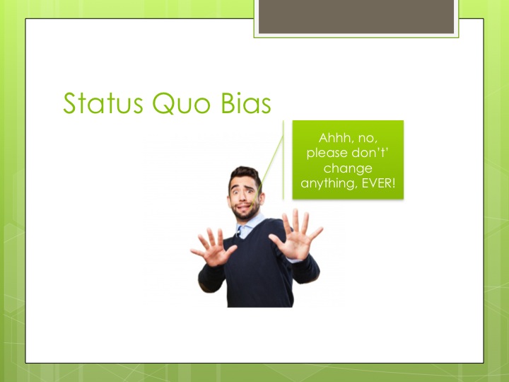 The risk of status quo&nbsp;bias